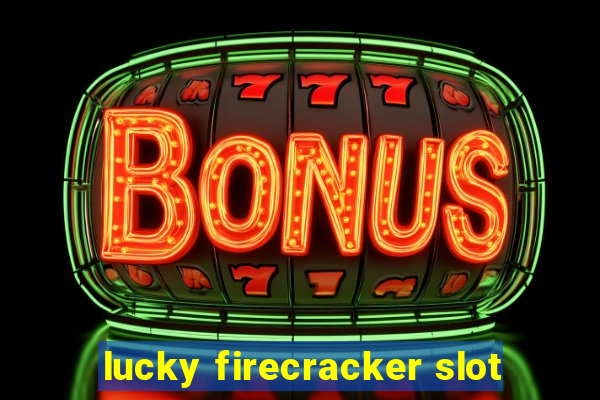 lucky firecracker slot