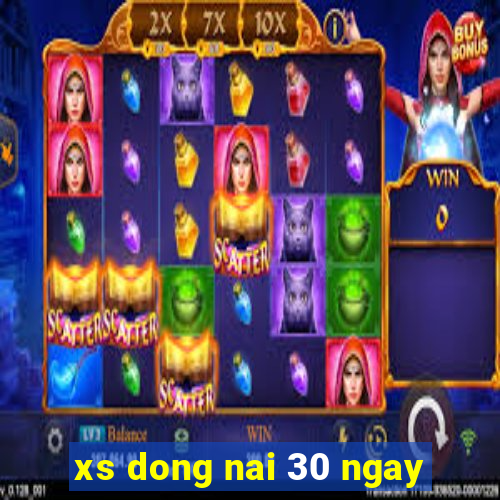 xs dong nai 30 ngay