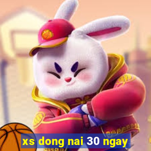 xs dong nai 30 ngay