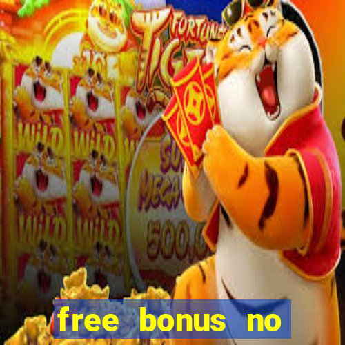 free bonus no deposit casino