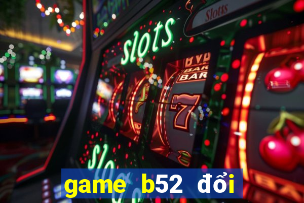 game b52 đổi thưởng online