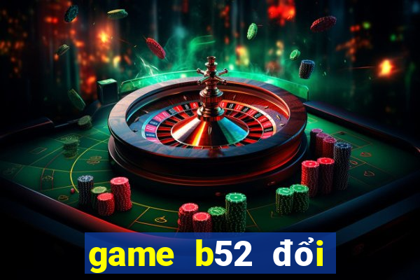 game b52 đổi thưởng online