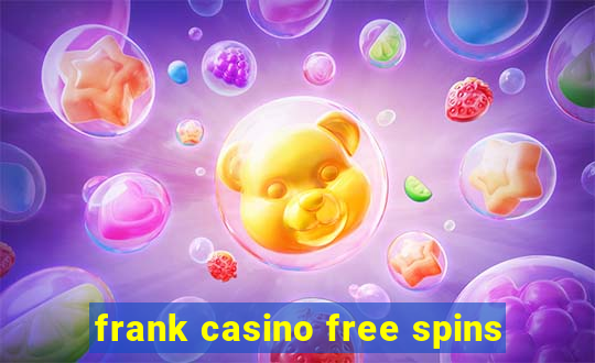 frank casino free spins