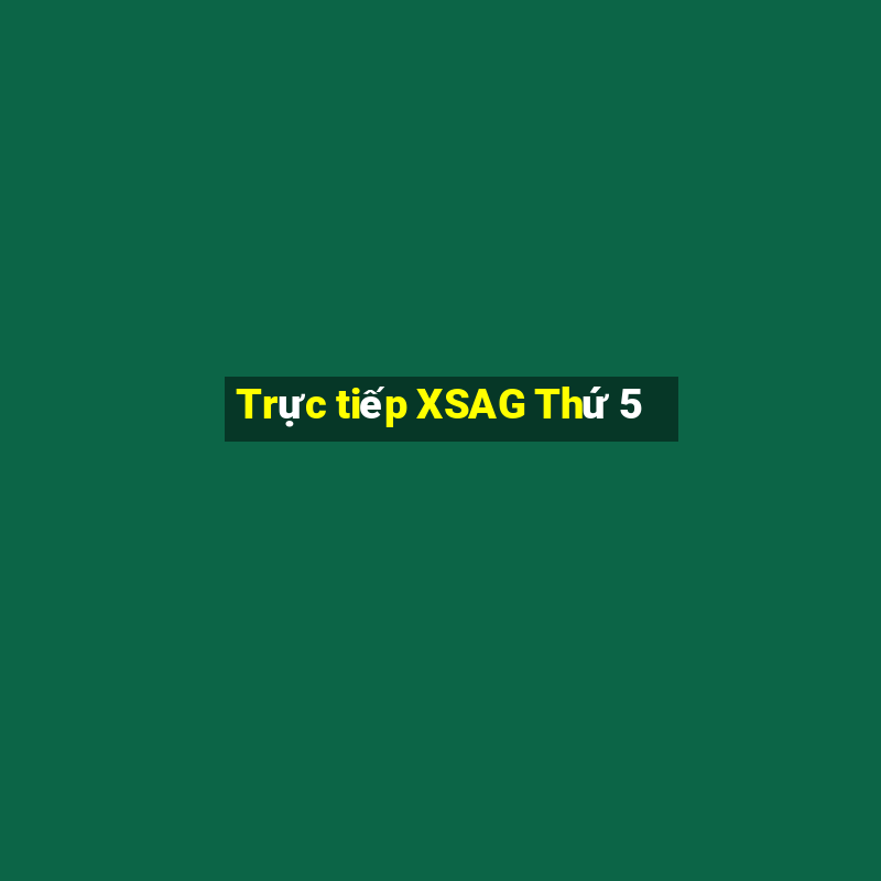 Trực tiếp XSAG Thứ 5