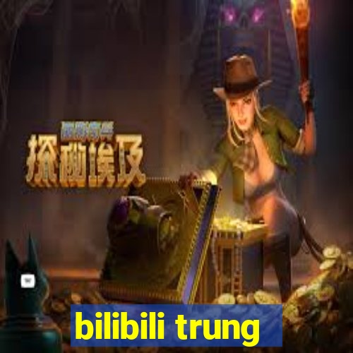 bilibili trung