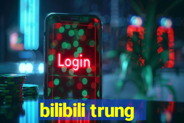 bilibili trung