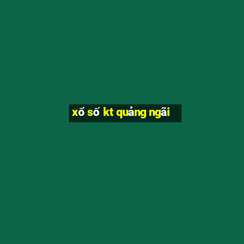 xổ số kt quảng ngãi