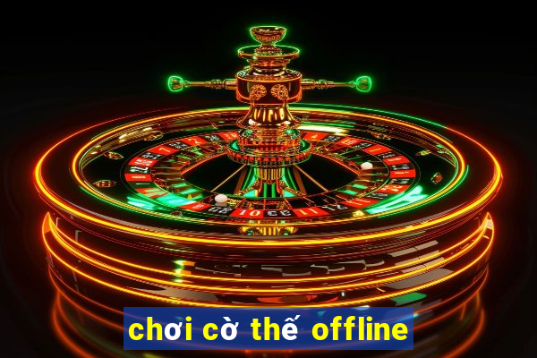 chơi cờ thế offline