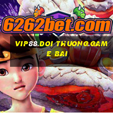 vip88.doi thuong.game bai