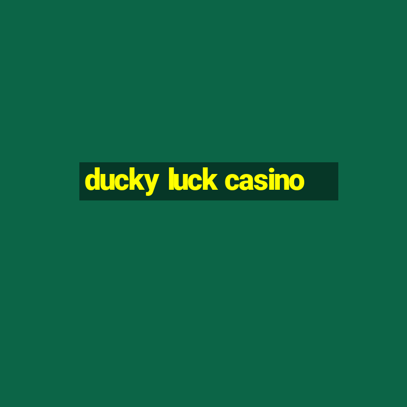 ducky luck casino