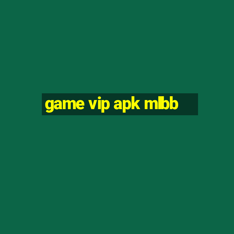 game vip apk mlbb