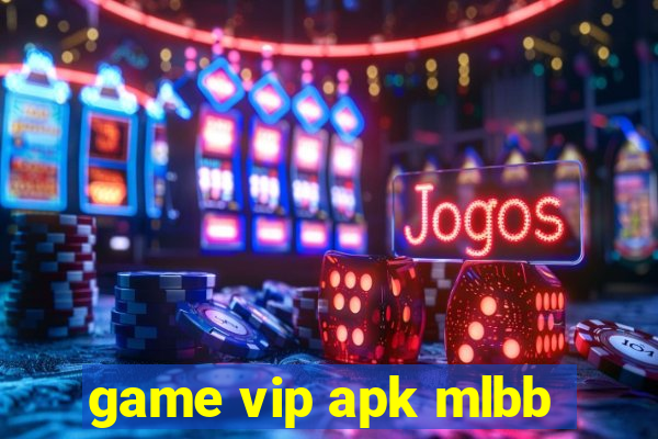 game vip apk mlbb