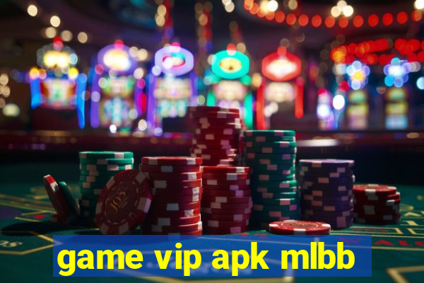 game vip apk mlbb