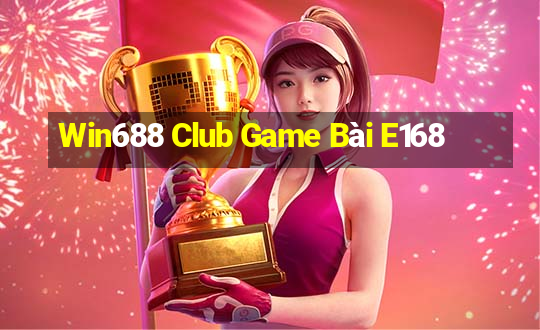 Win688 Club Game Bài E168