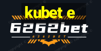 kubet e