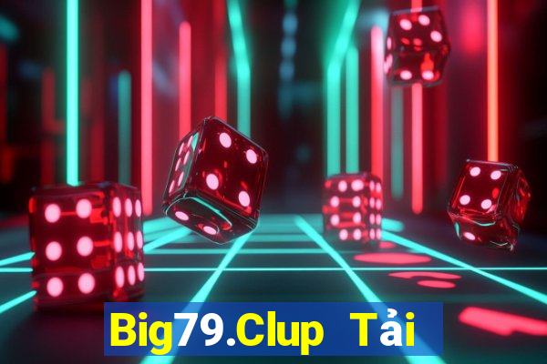 Big79.Clup Tải Game Bài Đổi Thưởng