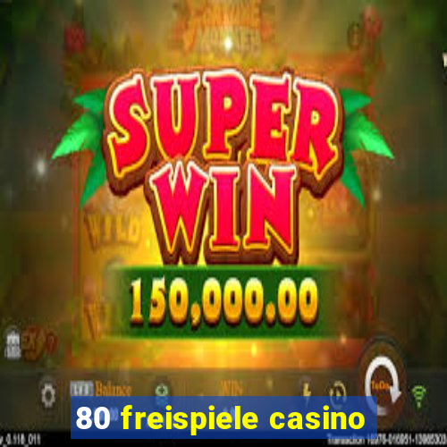 80 freispiele casino