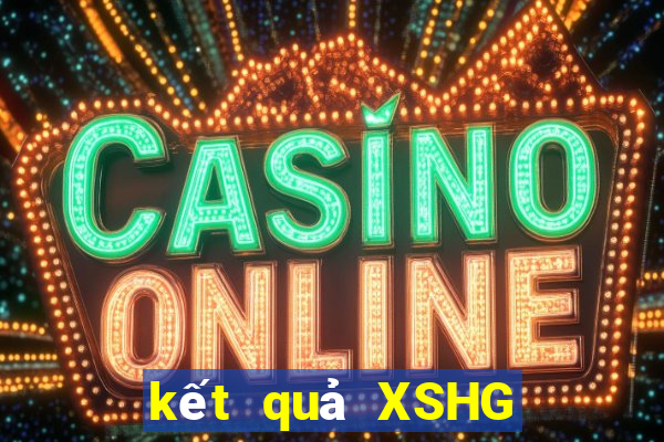 kết quả XSHG ngày 21