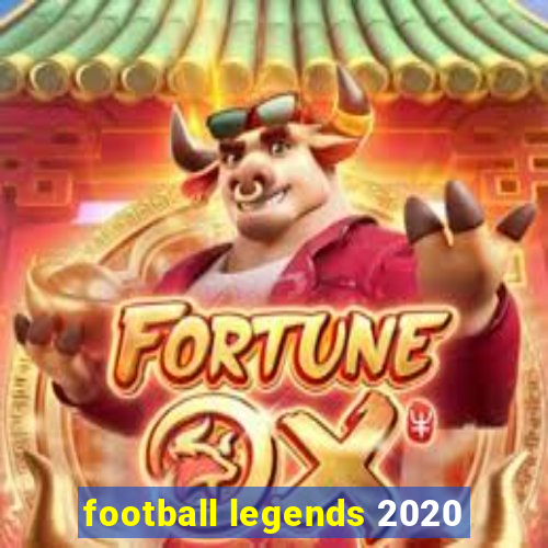 football legends 2020