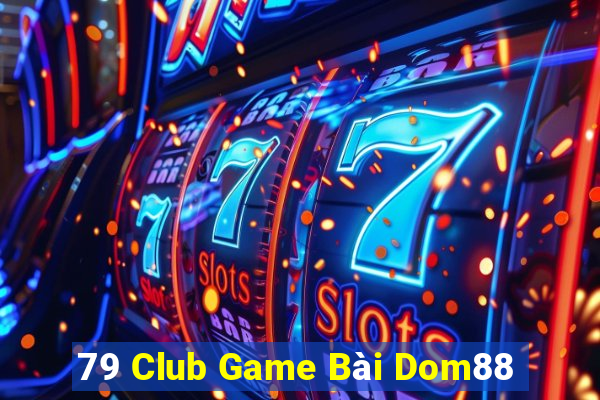 79 Club Game Bài Dom88