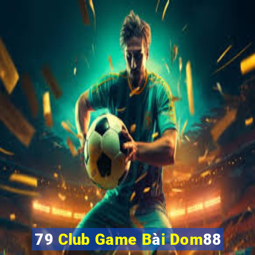 79 Club Game Bài Dom88