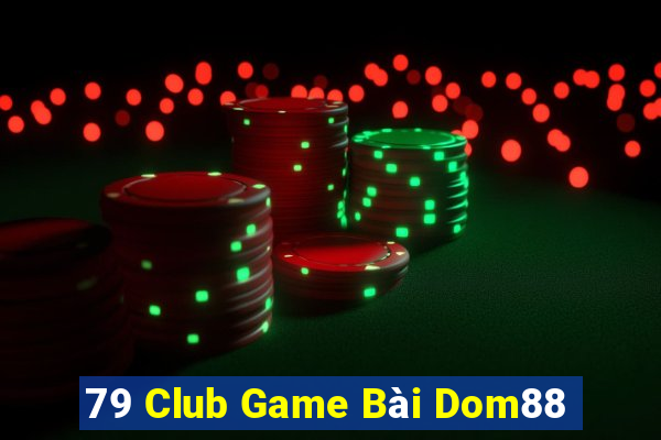 79 Club Game Bài Dom88