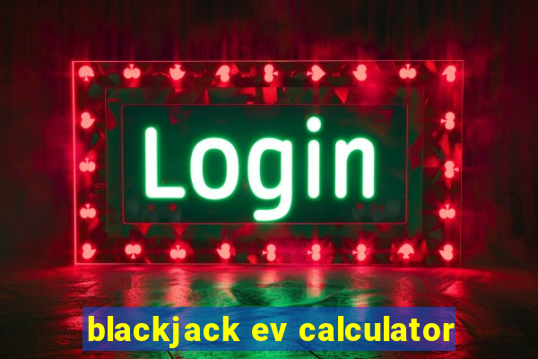 blackjack ev calculator