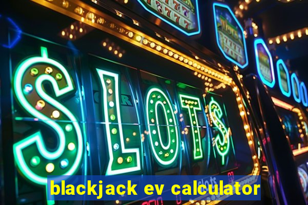 blackjack ev calculator