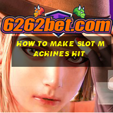 how to make slot machines hit