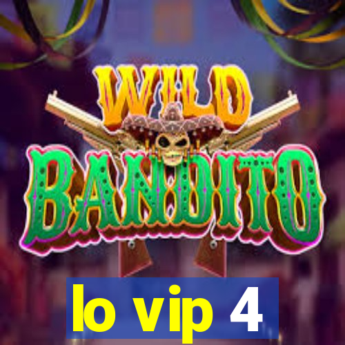 lo vip 4