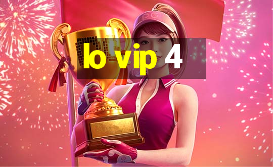 lo vip 4