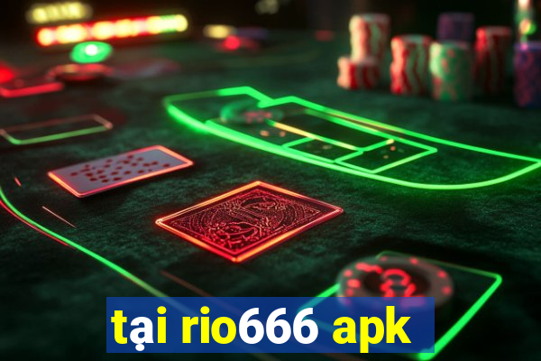 tại rio666 apk