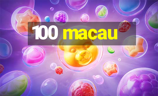 100 macau