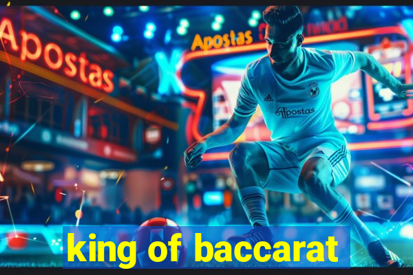 king of baccarat