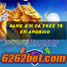 game bắn cá free tren android