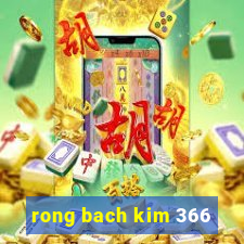 rong bach kim 366