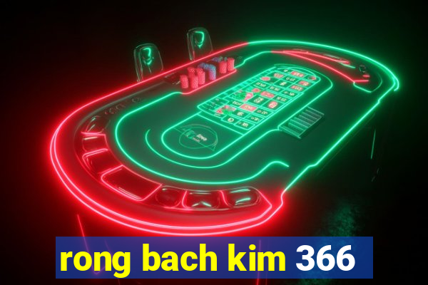 rong bach kim 366