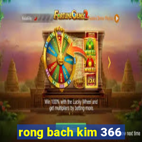 rong bach kim 366