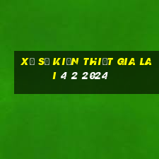 xổ số kiến thiết gia lai 4 2 2024