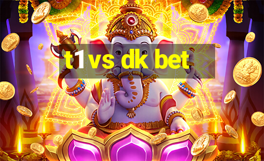 t1 vs dk bet