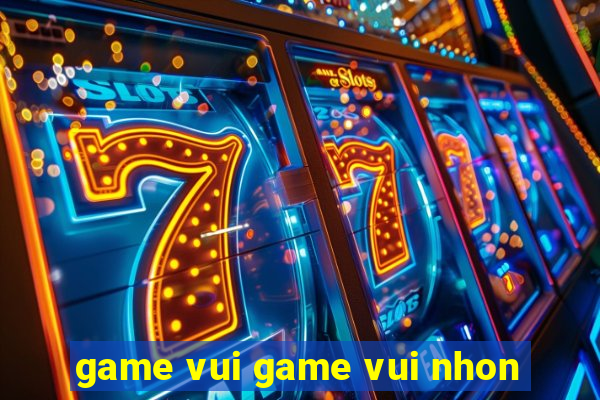 game vui game vui nhon