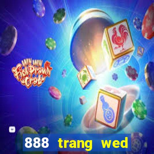 888 trang wed băng mới