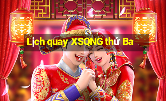 Lịch quay XSQNG thứ Ba