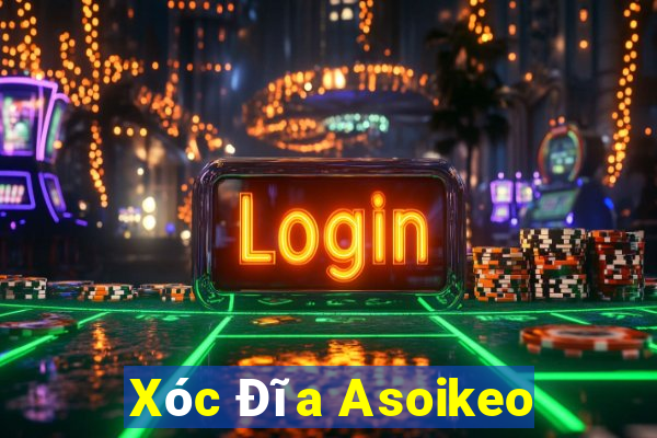 Xóc Đĩa Asoikeo