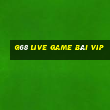 G68 Live Game Bài Vip