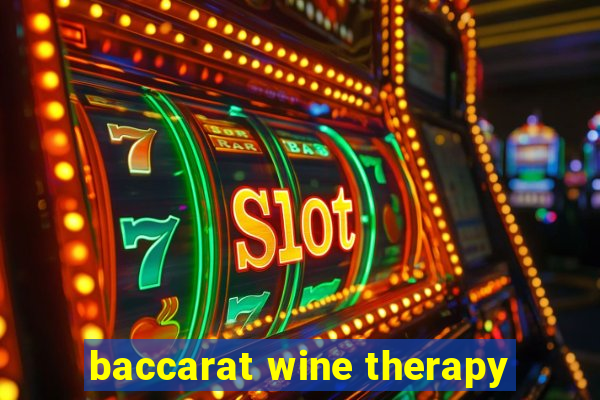 baccarat wine therapy