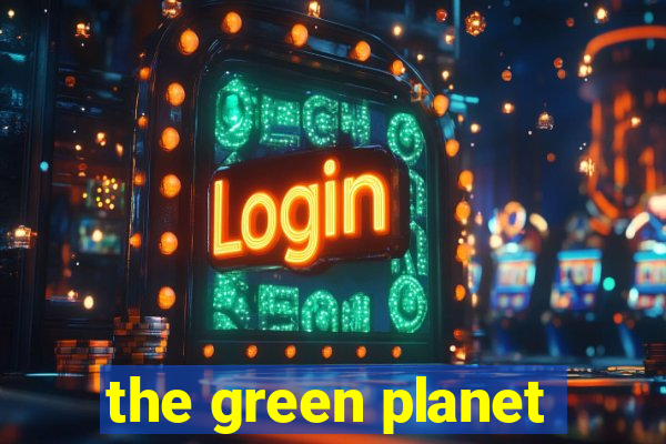 the green planet