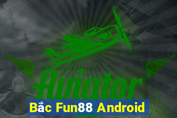 Bắc Fun88 Android