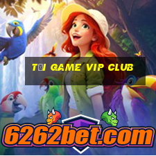 tải game vip club