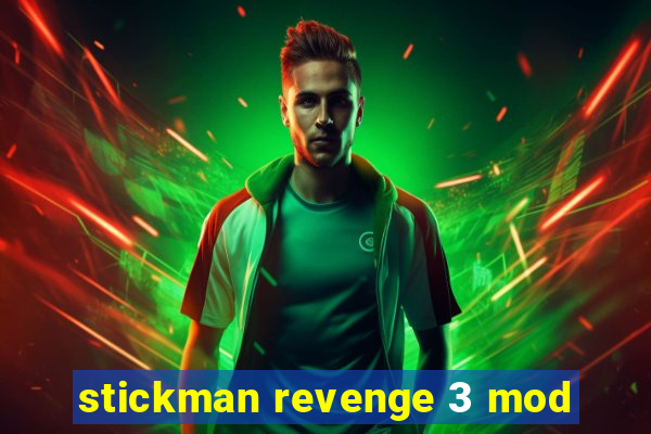 stickman revenge 3 mod